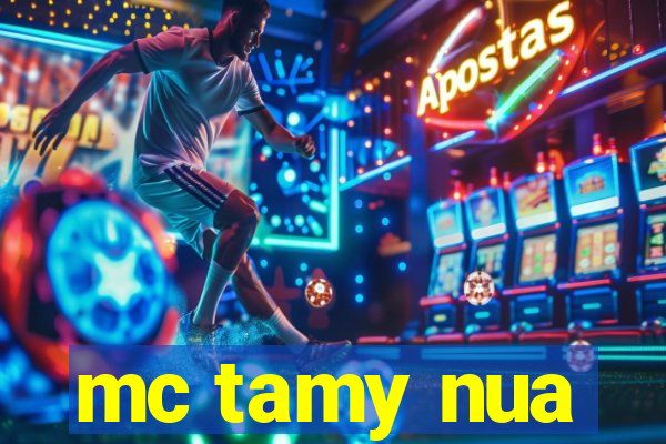 mc tamy nua