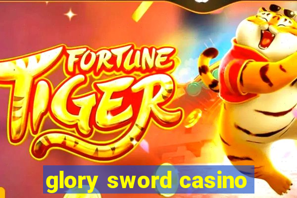 glory sword casino