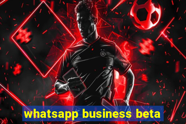 whatsapp business beta