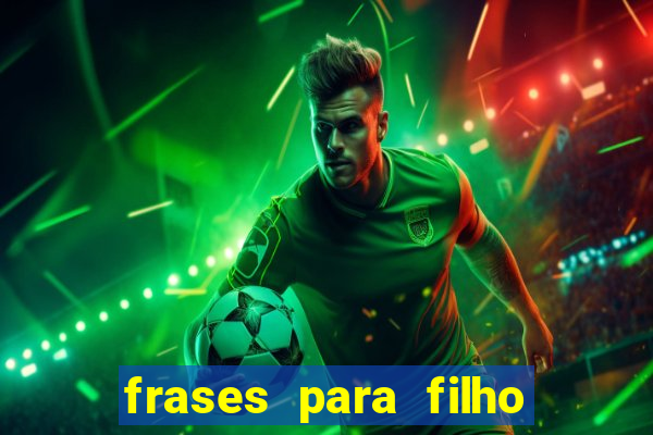 frases para filho jogador de futebol