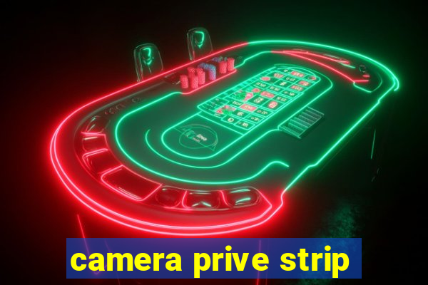 camera prive strip