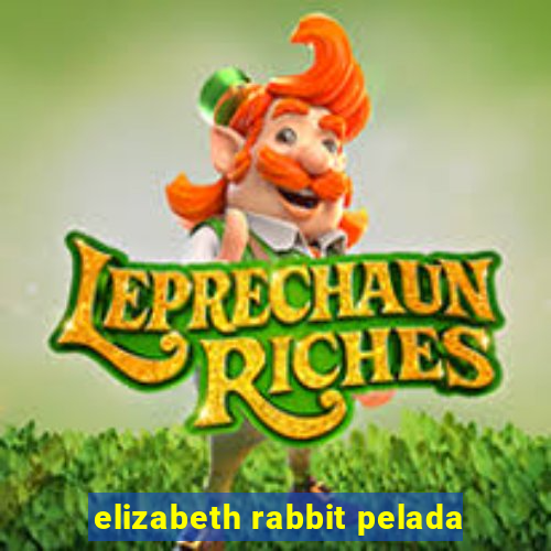 elizabeth rabbit pelada