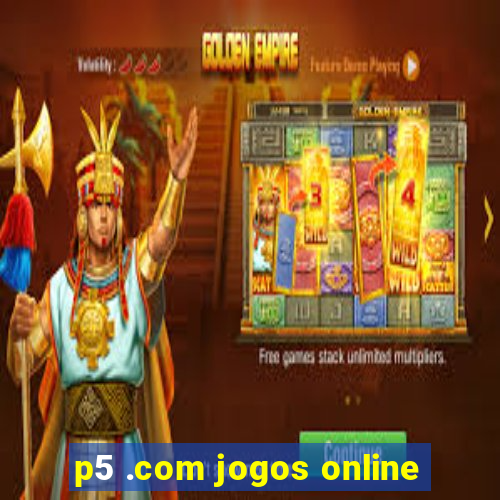 p5 .com jogos online