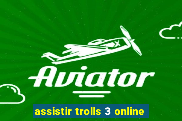 assistir trolls 3 online