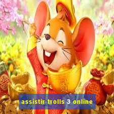 assistir trolls 3 online