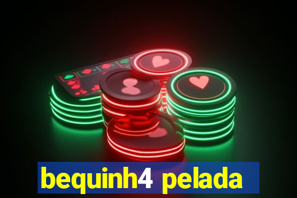 bequinh4 pelada