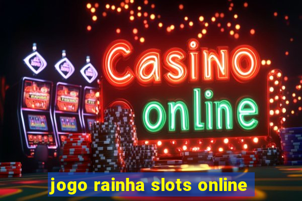 jogo rainha slots online