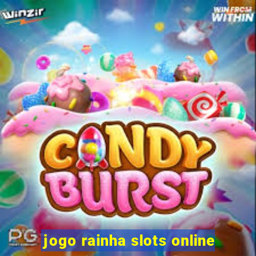 jogo rainha slots online