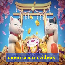 quem criou xvideos