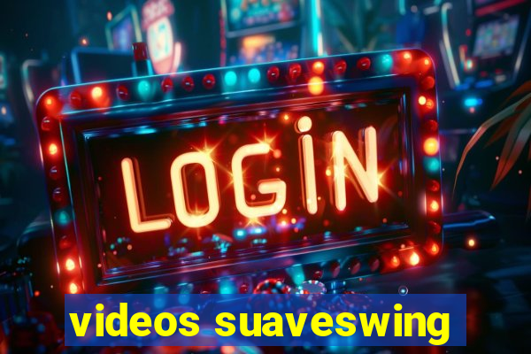 videos suaveswing