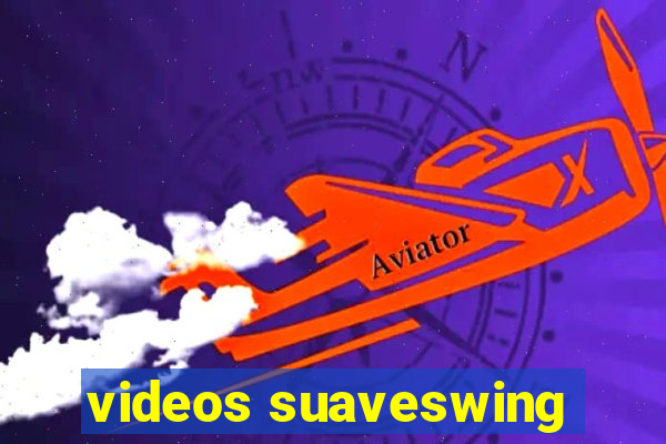 videos suaveswing