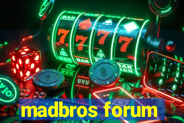 madbros forum