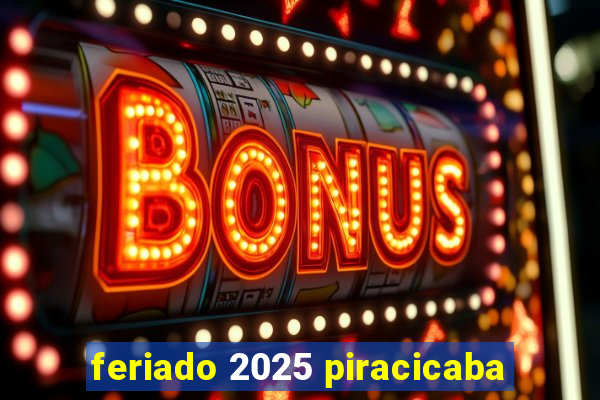 feriado 2025 piracicaba