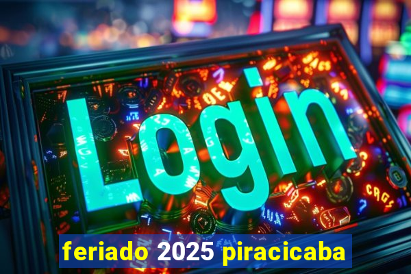 feriado 2025 piracicaba