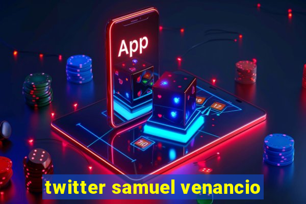 twitter samuel venancio