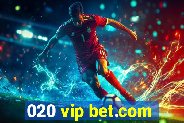 020 vip bet.com