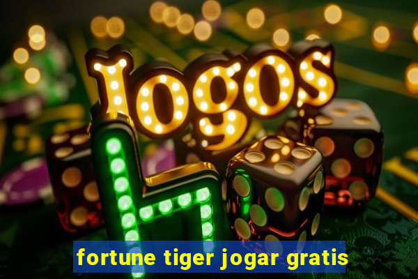 fortune tiger jogar gratis