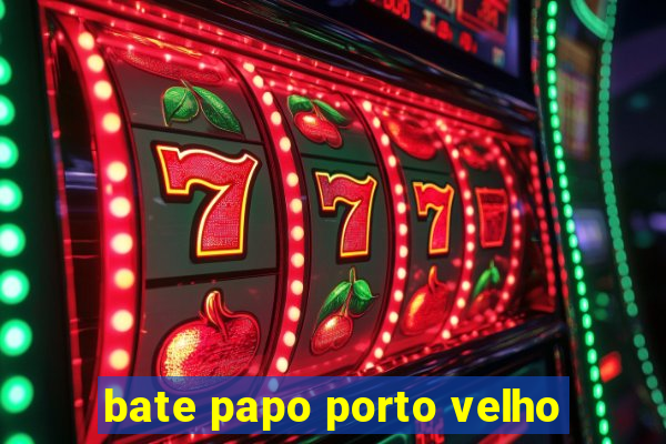 bate papo porto velho