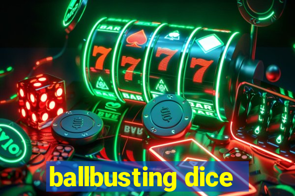 ballbusting dice