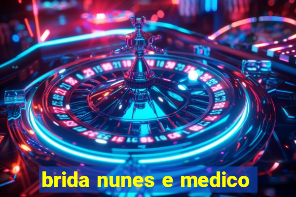 brida nunes e medico