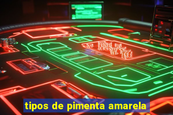 tipos de pimenta amarela