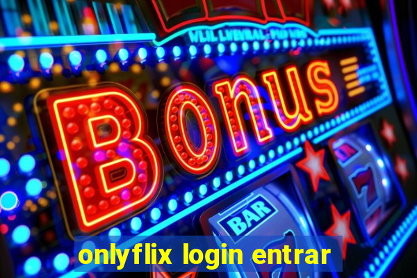 onlyflix login entrar