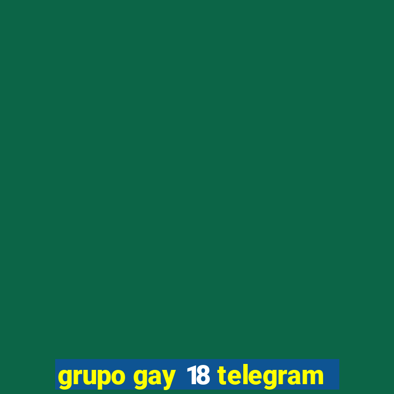 grupo gay 18 telegram