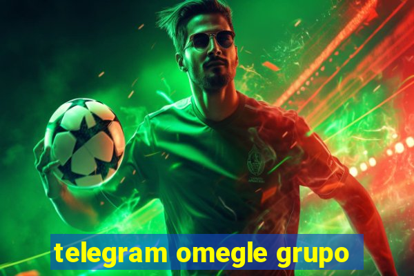 telegram omegle grupo