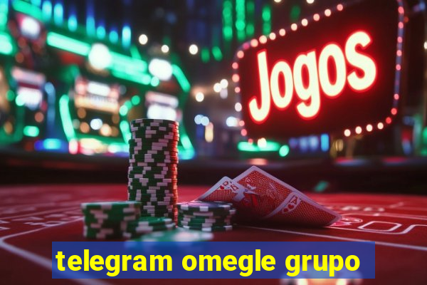 telegram omegle grupo