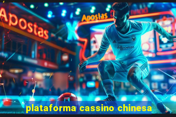 plataforma cassino chinesa