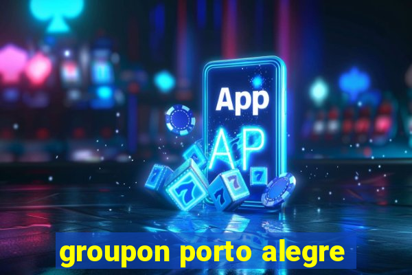 groupon porto alegre