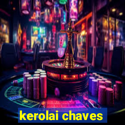 kerolai chaves