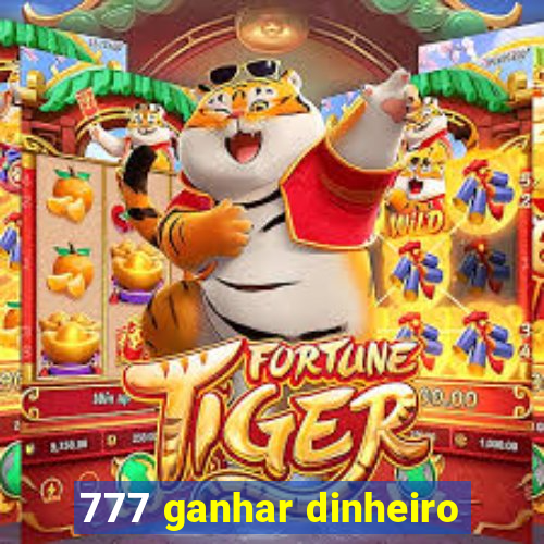 777 ganhar dinheiro