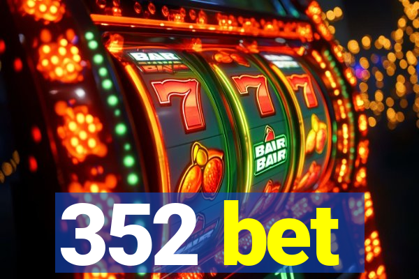 352 bet