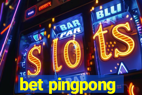 bet pingpong