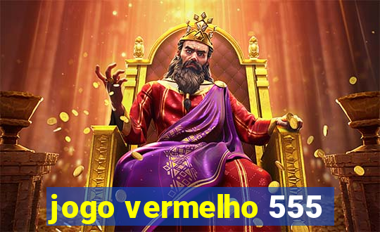 jogo vermelho 555