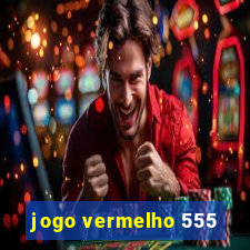 jogo vermelho 555