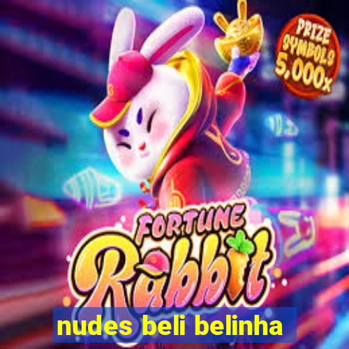 nudes beli belinha