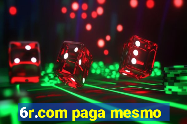 6r.com paga mesmo