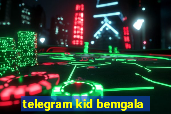 telegram kid bemgala