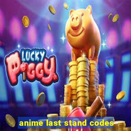 anime last stand codes