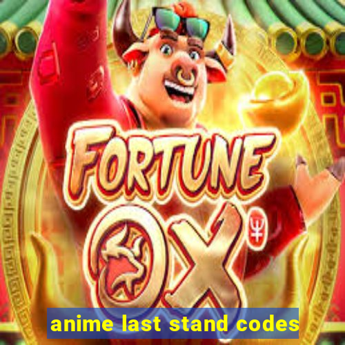 anime last stand codes