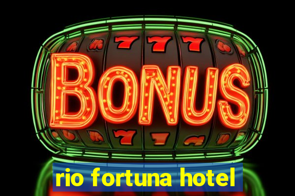 rio fortuna hotel