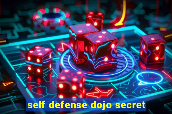 self defense dojo secret