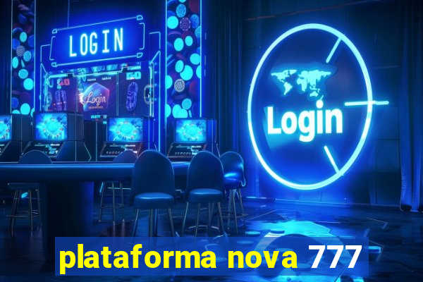 plataforma nova 777