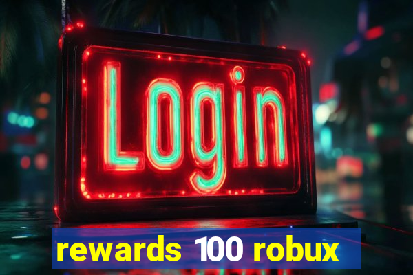 rewards 100 robux