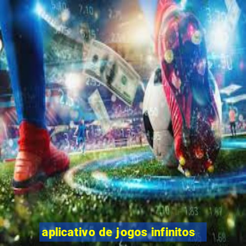 aplicativo de jogos infinitos