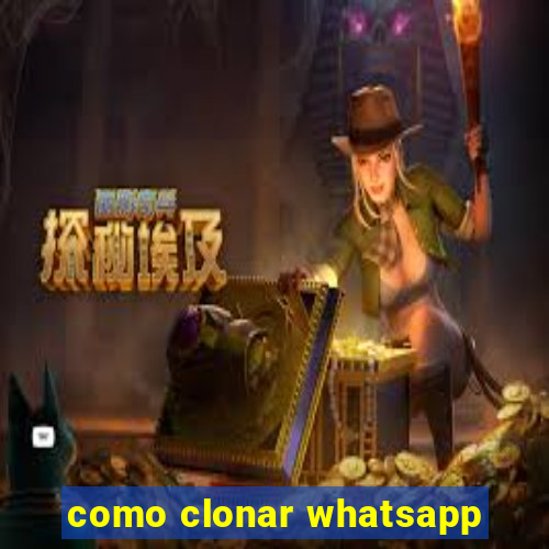 como clonar whatsapp