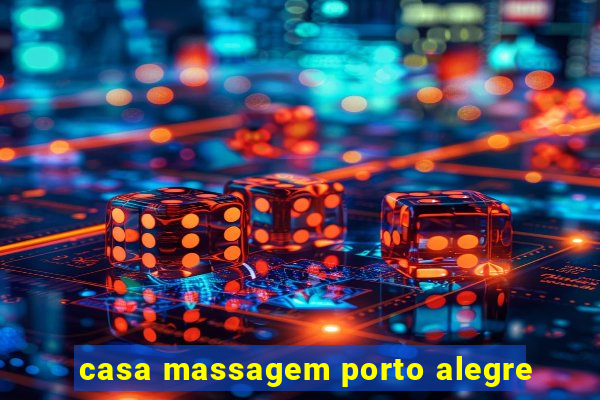 casa massagem porto alegre