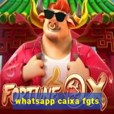 whatsapp caixa fgts